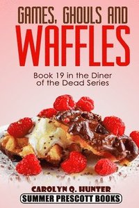 bokomslag Games, Ghouls, and Waffles