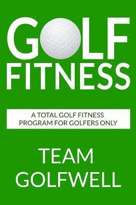 bokomslag Golf Fitness: An All-Inclusive Golf Fitness Program For Golfers Only