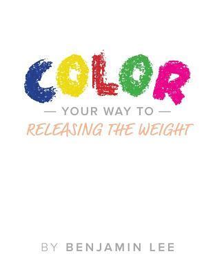 Color Your Way Through Releasing The Weight: A Fun Way To Releasing The Weight 1