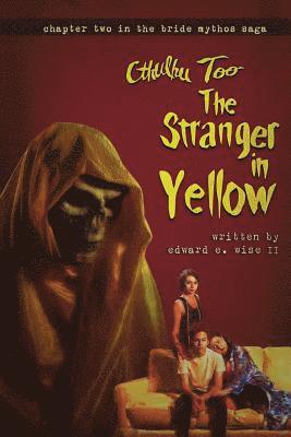 bokomslag Cthulhu Too: The Stranger in Yellow: Part Two of the Bride Mythos Saga