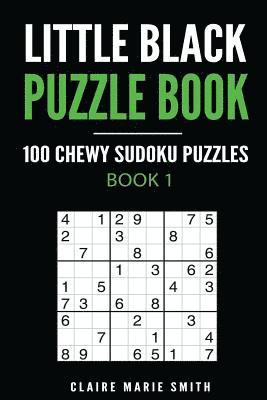 Little Black Puzzle Book: 100 Chewy Sudoku Puzzles - Book 1 1