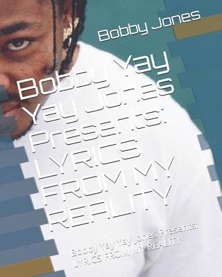 bokomslag Bobby Yay Yay Jones Presents: Lyrics from My Reality