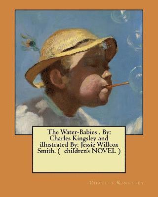 bokomslag The Water-Babies . By: Charles Kingsley and illustrated By: Jessie Willcox Smith. ( children's NOVEL )