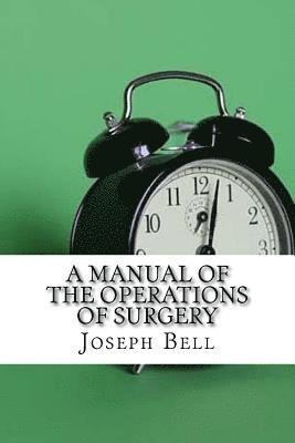 Joseph Bell - A Manual of the Operations of Surgery, Häftad