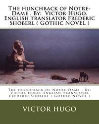 bokomslag The hunchback of Notre-Dame . By: Victor Hugo. English translator Frederic Shoberl ( Gothic NOVEL )