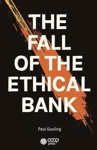 bokomslag The Fall of the Ethical Bank
