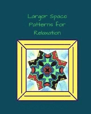 Larger Space Patterns for Relaxation: Larger Space Patterns 1