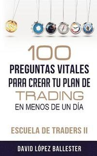 bokomslag Escuela de Traders II: 100 Preguntas Vitales Para Crear Tu Plan de Trading En Menos de Un Día