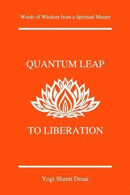 bokomslag Quantum Leap to Liberation: Words of Wisdom from a Spiritual Master