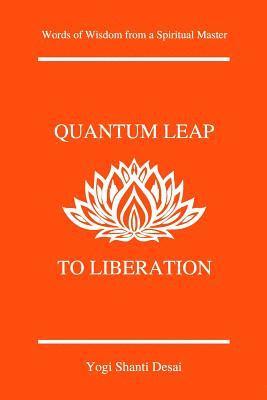 bokomslag Quantum Leap to Liberation: Words of Wisdom from a Spiritual Master