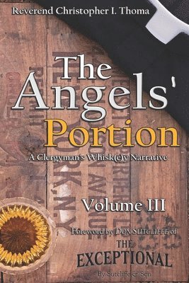 The Angels' Portion, Volume 3: A Clergyman's Whisk(e)y Narrative