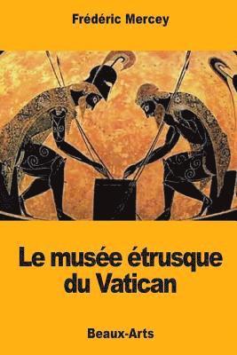 bokomslag Le musée étrusque du Vatican