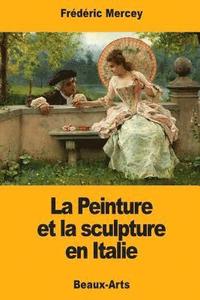 bokomslag La Peinture et la sculpture en Italie