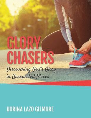 bokomslag Glory Chasers: Discovering God's Glory in Unexpected Places