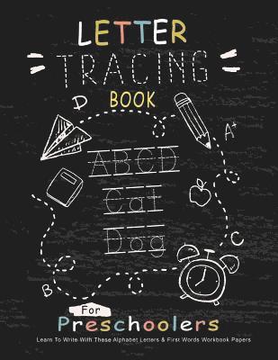 Letter Tracing Book for Preschoolers: Learn To Write With This Alphabet Letters & First Words Workbook Paper: 100 Pages, Large Practice Workbook 8.5 x 1