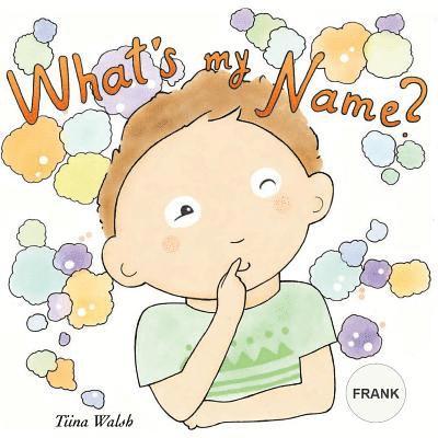 What's my name? FRANK 1