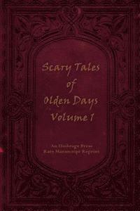 bokomslag Scary Tales of Olden Days Volume 1: 'Folklore and Oral Histories of the Old World'