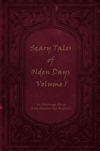 bokomslag Scary Tales of Olden Days Volume 1: 'Folklore and Oral Histories of the Old World'