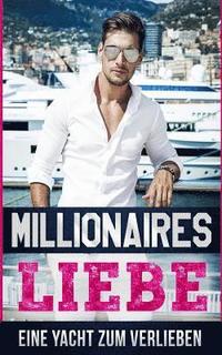 bokomslag Millionärs Liebe: Eine Yacht zum Verlieben