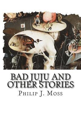 Bad JuJu and other stories 1