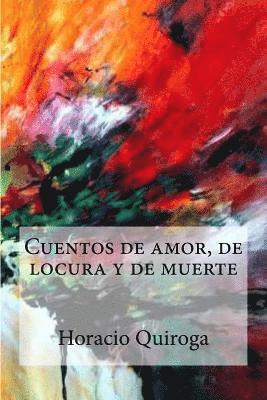 Cuentos de amor, de locura y de muerte 1