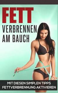 bokomslag Fett verbrennen am Bauch: Mit diesen simplen Tipps Fettverbrennung ankurbeln