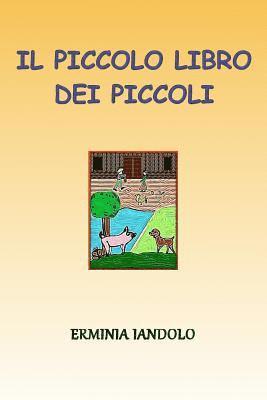 bokomslag Il Piccolo Libro dei Piccoli: Quattro fiabe per chi non ha fretta di crescere