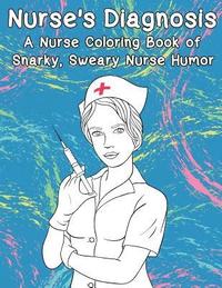 bokomslag Nurse's Diagnosis- A Nurse Coloring Book Of Snarky, Sweary Nurse Humor