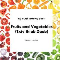 bokomslag My First Hmong Book: Fruits and Vegetables (Txiv thiab Zaub)