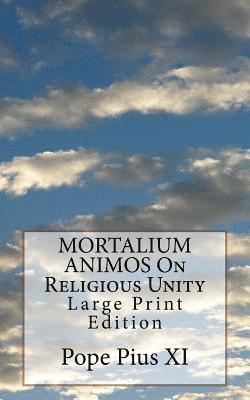 MORTALIUM ANIMOS On Religious Unity: Large Print Edition 1