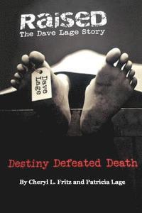 bokomslag Raised The Dave Lage Story: Destiny Defeated Death