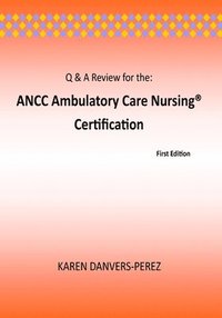 bokomslag Q & A Review for the: ANCC Ambulatory Care Nursing Certification