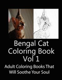 bokomslag Bengal Cat Coloring Book Vol 1: Adult Coloring Book that Will soothe Your Soul