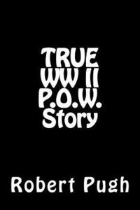 bokomslag True WW II P.O.W. Story