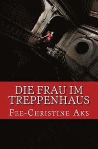 bokomslag Die Frau im Treppenhaus: Roman