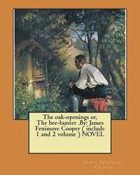 bokomslag The oak-openings or, The bee-hunter .By: James Fenimore Cooper ( include 1 and 2 volume ) NOVEL