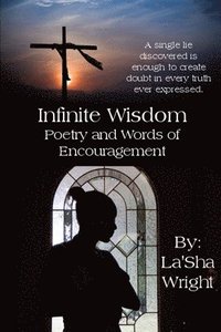 bokomslag Infinite Wisdom: lluminate Poetry and Words of Encouragement