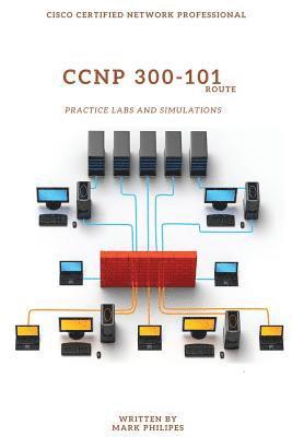 CCNP 300-101 Implementing Cisco IP Routing Practice Labs and Simulations 1