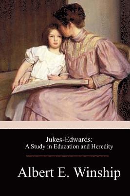 bokomslag Jukes-Edwards: A Study in Education and Heredity