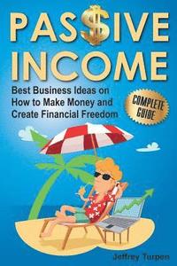 bokomslag Passive Income: Best Business Ideas on How to Make Money and Create Financial Freedom