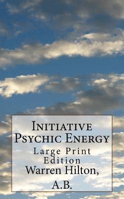 Initiative Psychic Energy: Large Print Edition 1