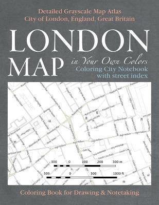 London Map in Your Own Colors - Coloring City Notebook with Street Index - Detailed Grayscale Map Atlas City of London, England, Great Britain Coloring Book for Drawing & Notetaking 1
