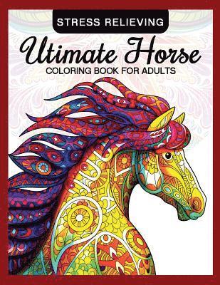 bokomslag Utimate Horse Coloring Book for Adults: Horses in Mandala Patterns for Relaxation and Stress Relief