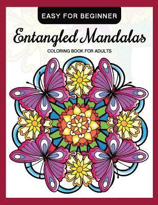 Entangled Mandalas Coloring Book for Adults Easy for Beginner: Simple Mandalas for Relaxation and Stress Relief