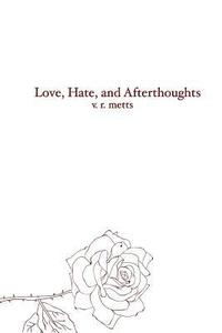 bokomslag Love, Hate, and Afterthoughts