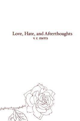 Love, Hate, and Afterthoughts 1