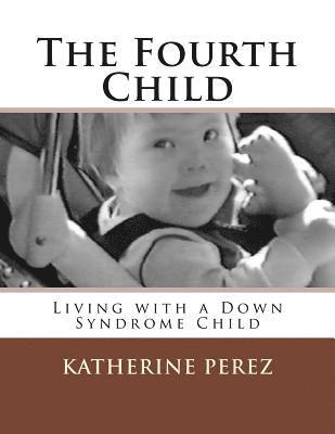 bokomslag The Fourth Child: Living with a Down Syndrome Child