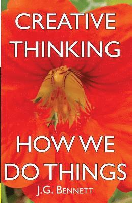 J. G. Bennett - Creative Thinking: and How We Do Things, Häftad