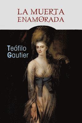 Teofilo Gautier - La muerta enamorada, Häftad