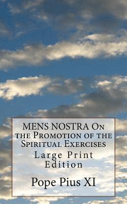Pope Pius XI - MENS NOSTRA On the Promotion of the Spiritual Exercises: Large Print Edition, Häftad